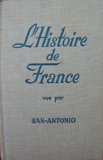 L'Histoire de France vue par San-Antonio - Fleuve Noir