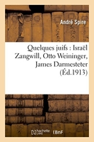 Quelques juifs - Israël Zangwill, Otto Weininger, James Darmesteter
