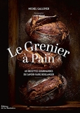 Le Grenier à Pain - 60 Recettes Du Savoir-Faire Boulanger - La Martinière - 08/10/2015