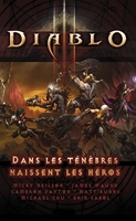 Diablo 3 - Dans Les Tenebres Naissent Les Héros