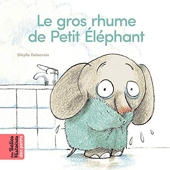 Le gros rhume de Petit Éléphant - Bayard Jeunesse - 19/08/2020