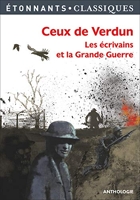 Ceux de Verdun - Les écrivains et la Grande Guerre