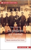 Un gendarme aux colonies - Madagascar, Indochine, 1895-1907 de Henri Vermeren,Patrice Vermeren ( 5 février 2003 ) - Albin Michel (5 février 2003)