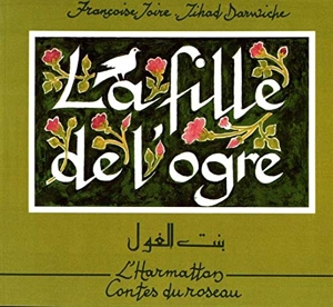 La fille de l'ogre - Bint al-gul : conte du Liban, texte bilingue français-arabe de Jihad Darwiche