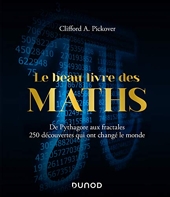 Le Beau Livre Des Maths - De Pythagore Aux Fractales, 250 Découvertes Qui Ont Changé Le Monde