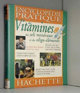 Encyclopédie des vitamines, des sels minéraux et des oligo-aliments de Josette Lyon