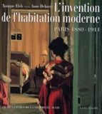 L'invention de l'habitation moderne - Paris 1880 - 1914