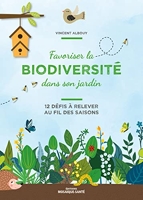 Favoriser la biodiversité dans son jardin - 12 Défis À Relever Au Fil Des Saisons