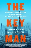 The Key Man - How the Global Elite Was Duped by a Capitalist Fairy Tale