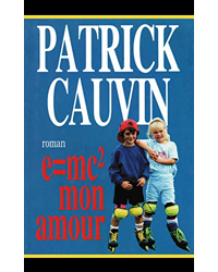 E Mc2 Mon Amour Patrick Cauvin Auteur Les Prix D Occasion Ou Neuf E Mc2 Mon Amour Patrick Cauvin Auteur Les Prix D Occasion Ou Neuf