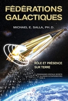 Fédérations galactiques - Rôle et présence sur Terre - Programmes spatiaux secrets et alliances extraterrestres Tome 6