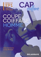 Epreuve pratique EP1 - Coupe Coiffage Homme CAP coiffure (2012) - Manuel élève