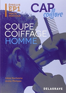 Epreuve pratique EP1 - Coupe Coiffage Homme CAP coiffure (2012) - Manuel élève d'Irène Duchesne