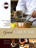 Le grand Larousse gastronomique - Larousse - 10/10/2007