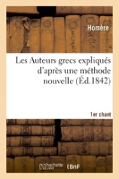 Les Auteurs grecs expliqués d'après une méthode nouvelle par deux traductions françaises, Ier chant.