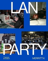 LAN Party - Inside the Multiplayer Revolution /anglais