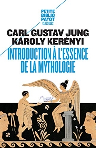 Introduction A L'Essence De La Mythologie - L'Enfant Divin, La Jeune Fille Divine de Jung Carl Gustav/Jung/Kerenyi/Kerenyi Karoly/Del Medico Henri E.