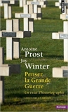Penser la Grande Guerre - Un essai d'historiographie de Antoine Prost ,Jay Winter ( 16 février 2004 ) - 16/02/2004