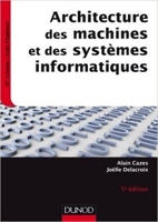 Architecture des machines et des systèmes informatiques - 5e éd. de Alain Cazes ,Joëlle Delacroix ( 24 juin 2015 )