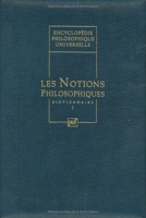 Encyclopédie philosophique universelle - Les Notions philosophiques : Dictionnaire en deux volumes