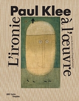 Paul Klee. L'ironie à l'oeuvre