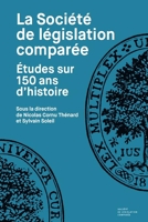 La Société de législation comparée - Études sur 150 ans d'histoire