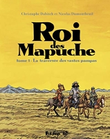 Roi des Mapuche - La traversée des vastes pampas (1)