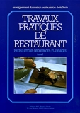 Travaux Pratiques De Restaurant. Tome 1, Préparations, découpages, flambages
