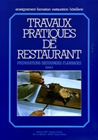 Travaux Pratiques De Restaurant. Tome 1, Préparations, découpages, flambages