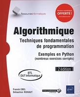 Algorithmique - Techniques fondamentales de programmation - Exemples en Python (nombreux exercices corrigés) - BTS, DUT informatique (2e édition)
