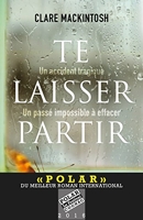 Te Laisser Partir - Prix du meilleur roman international Festival Polar de Cognac 2016
