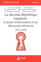 La Seconde République espagnole - Le projet modernisateur d'une démocratie réformiste (1931-1936)