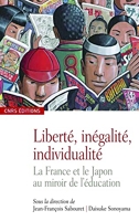Liberté, inégalité, individualité. La France et le Japon au miroir de l'éducation