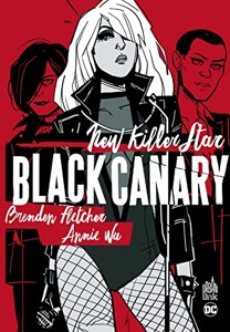 Black Canary - New Killer Star - Tome 0 de FLETCHER Brenden