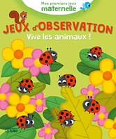 Jeux d'observation : vive les animaux ! Jeux d'observation - Vive les animaux ! - De 3 à 5 ans