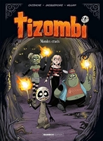 Tizombi - tome 04 - Mondes cruels