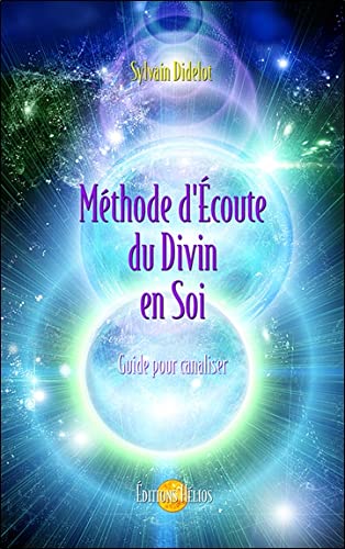 Méthode d'Écoute du Divin en Soi - Guide pour canaliser de Sylvain Didelot
