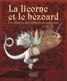 La licorne et le bézoard - Une histoire des cabinets de curiosités