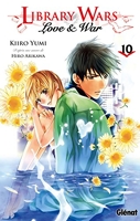 Library wars - Love and War - Tome 10