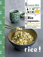 Riz japonais - Riz sauté, maki, sushi, onigiri