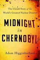 Midnight in Chernobyl - The Untold Story of the World's Greatest Nuclear Disaster