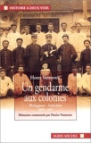 Un gendarme aux colonies - Madagascar, Indochine, 1895-1907 de Henri Vermeren (5 février 2003) Broché