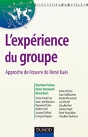 L'expérience du groupe - Approche de l'oeuvre de René Kaës - Approche de l'oeuvre de René Kaës