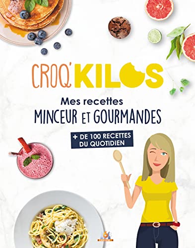 Croq'Kilos. + 100 Recettes Du Quotidien - Mes Recettes Minceur Et ...