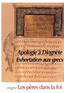 Apologie à Diognète - Exhortations aux Grecs