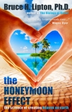 The Honeymoon Effect - The Science of Creating Heaven on Earth - Hay House Inc. - 01/05/2013