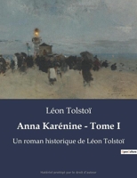Anna Karénine - Tome I - Un roman historique de Léon Tolstoï