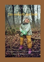 Les enfants des bois - Pourquoi et comment sortir en nature avec de jeunes enfants