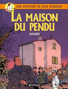 Une Aventure De Dick Hérisson Tome 8 - La Maison Du Pendu de Savard