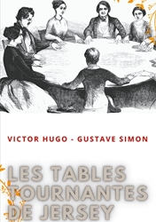 Les tables tournantes de Jersey - Procès-verbaux des séances de spiritisme chez Victor Hugo de Victor Hugo